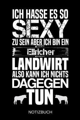 Book cover for Ich hasse es so sexy zu sein aber ich bin ein Ellricher Landwirt also kann ich nichts dagegen tun