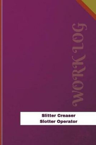 Cover of Slitter Creaser Slotter Operator Work Log