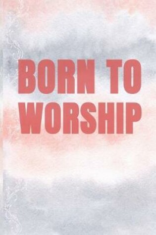Cover of Born To Worship