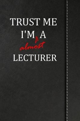 Book cover for Trust Me I'm Almost a Lecturer