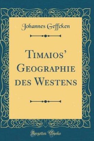 Cover of Timaios Geographie des Westens (Classic Reprint)