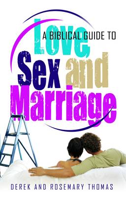 Book cover for A Biblical Guide to Love, Sex and Marriage