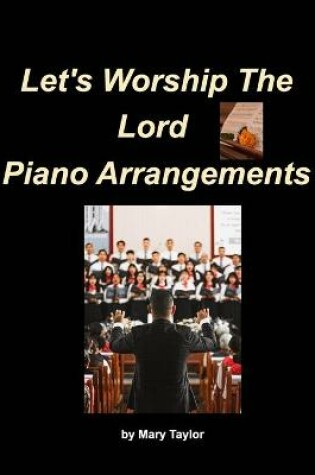 Cover of Let's Worship The Lord Piano Arrangements