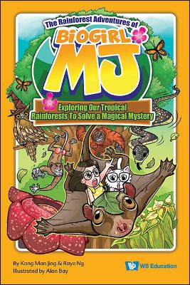 Book cover for Rainforest Adventures Of Biogirl Mj, The: Exploring Our Tropical Rainforests To Solve A Magical Mystery