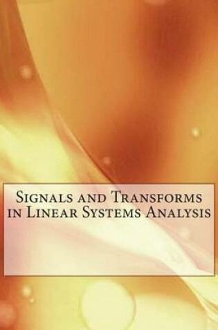 Cover of Signals and Transforms in Linear Systems Analysis