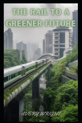 Book cover for The Rail to a Greener Future