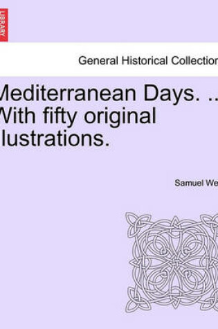 Cover of Mediterranean Days. ... with Fifty Original Illustrations.