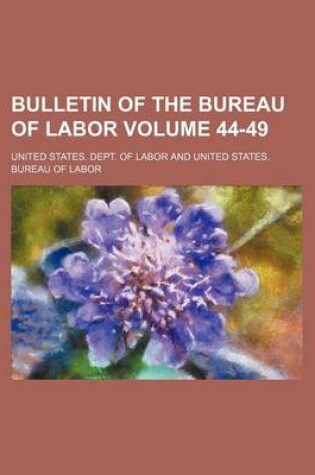 Cover of Bulletin of the Bureau of Labor Volume 44-49