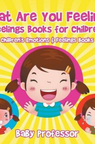 Cover of What Are You Feeling? Feelings Books for Children Children's Emotions & Feelings Books