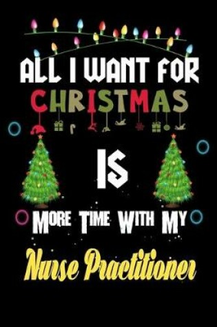 Cover of All I want for Christmas is more time with my Nurse Practitioner