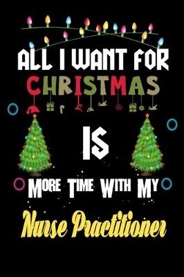 Book cover for All I want for Christmas is more time with my Nurse Practitioner