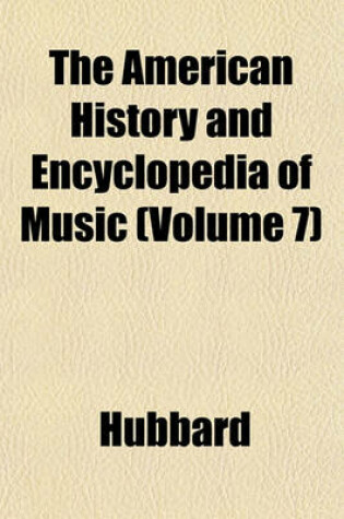 Cover of The American History and Encyclopedia of Music (Volume 7)