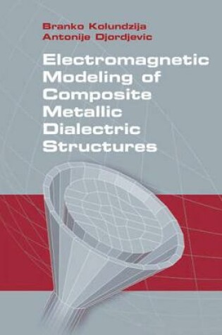 Cover of Electromagnetic Modeling of Composite Metallic and Dielectric Structures