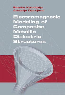 Book cover for Electromagnetic Modeling of Composite Metallic and Dielectric Structures