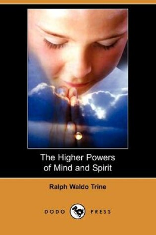 Cover of The Higher Powers of Mind and Spirit (Dodo Press)