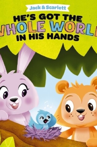 Cover of Jack and Scarlett: He's Got the Whole World in His Hands