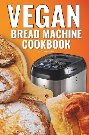 Cover of Vegan Bread Machine Cookbook