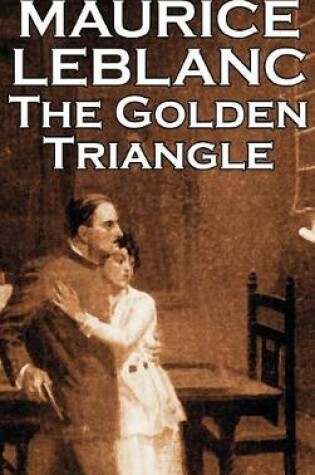 Cover of The Golden Triangle by Maurice Leblanc, Fiction, Historical, Action & Adventure, Mystery & Detective