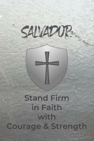Cover of Salvador Stand Firm in Faith with Courage & Strength