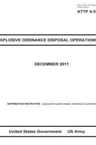 Cover of Army Tactics, Techniques, and Procedures ATTP 4-32 Explosive Ordinance Disposal Operations