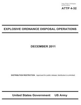 Book cover for Army Tactics, Techniques, and Procedures ATTP 4-32 Explosive Ordinance Disposal Operations