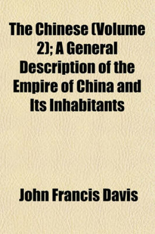 Cover of The Chinese (Volume 2); A General Description of the Empire of China and Its Inhabitants