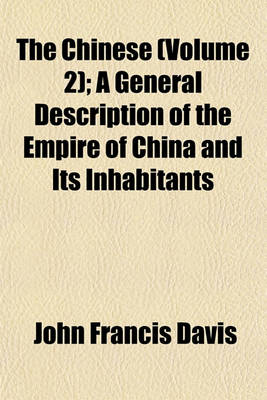 Book cover for The Chinese (Volume 2); A General Description of the Empire of China and Its Inhabitants