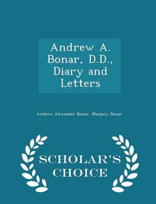 Book cover for Andrew A. Bonar, D.D., Diary and Letters - Scholar's Choice Edition