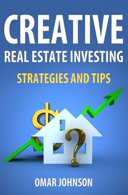 Book cover for Creative Real Estate Investing Strategies And Tips