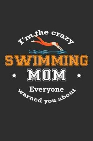 Cover of I'm The Crazy Swimming Mom Everyone Warned You About