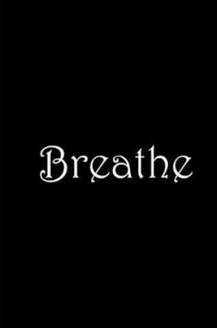 Cover of Breathe - Black Personalized Journal / Notebook / Meditation / Anxiety Relief