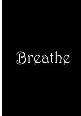 Book cover for Breathe - Black Personalized Journal / Notebook / Meditation / Anxiety Relief