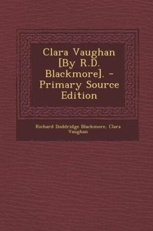 Cover of Clara Vaughan [By R.D. Blackmore]. - Primary Source Edition