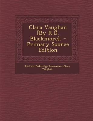 Book cover for Clara Vaughan [By R.D. Blackmore]. - Primary Source Edition