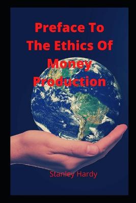 Book cover for Preface To The Ethics Of Money Production