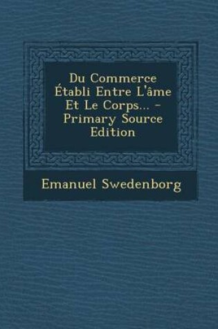 Cover of Du Commerce Etabli Entre L'Ame Et Le Corps... - Primary Source Edition