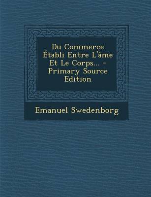 Book cover for Du Commerce Etabli Entre L'Ame Et Le Corps... - Primary Source Edition