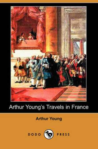 Cover of Arthur Young's Travels in France During the Years 1787, 1788, 1789 (Dodo Press)