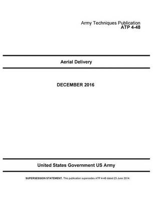 Book cover for Army Techniques Publication ATP 4-48 Aerial Delivery 21 December 2016