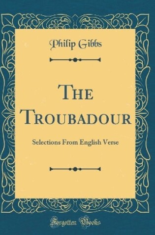 Cover of The Troubadour: Selections From English Verse (Classic Reprint)