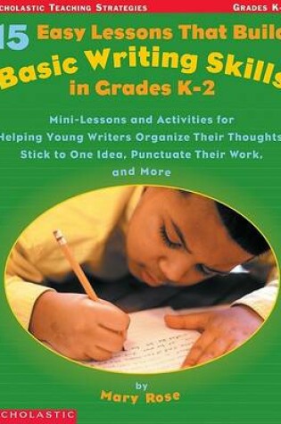 Cover of 15 Easy Lessons That Build Basic Writing Skills in Grades K-2