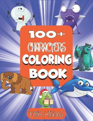 Book cover for 100+ Characters Coloring Book For Kids