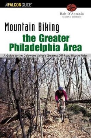 Cover of Mountain Biking the Greater Philadelphia Area