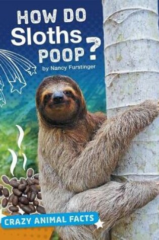 Cover of How Do Sloths Poop?