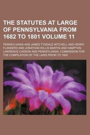 Cover of The Statutes at Large of Pennsylvania from 1682 to 1801 Volume 11