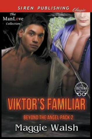 Cover of Viktor's Familiar [Beyond the Angel Pack 2] (Siren Publishing Classic Manlove)