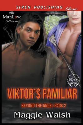 Book cover for Viktor's Familiar [Beyond the Angel Pack 2] (Siren Publishing Classic Manlove)