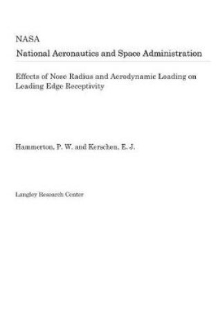 Cover of Effects of Nose Radius and Aerodynamic Loading on Leading Edge Receptivity