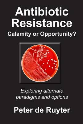 Cover of Antibiotic Resistance - Calamity or Opportunity?