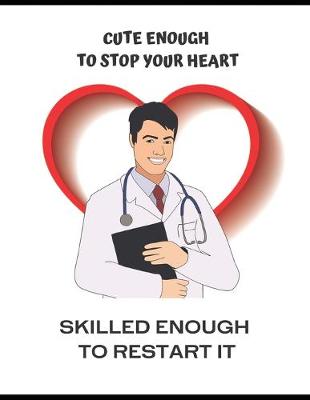 Book cover for Cute Enough to Stop Your Heart, Skilled Enough to Restart It